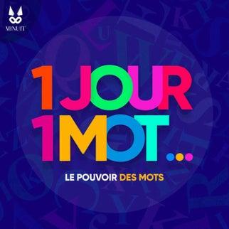 1 JOUR 1 MOT • Le pouvoir des mots